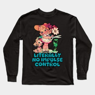 Literally no Impulse Control Long Sleeve T-Shirt